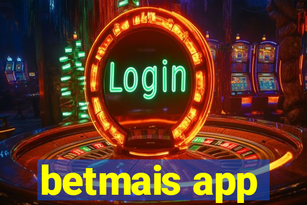 betmais app