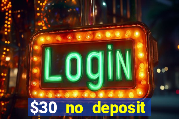 $30 no deposit bonus casino