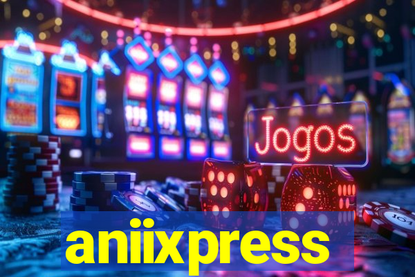 aniixpress