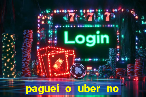 paguei o uber no pix e nao encontrou motorista