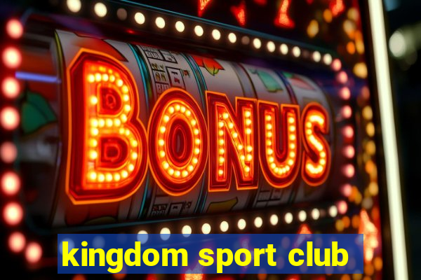 kingdom sport club