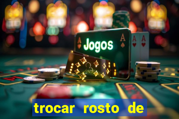 trocar rosto de video online