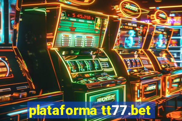 plataforma tt77.bet