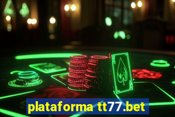 plataforma tt77.bet