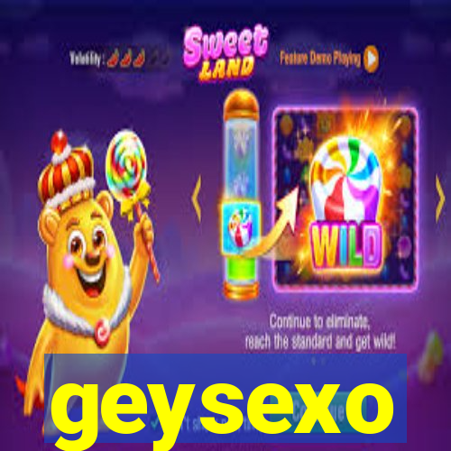 geysexo