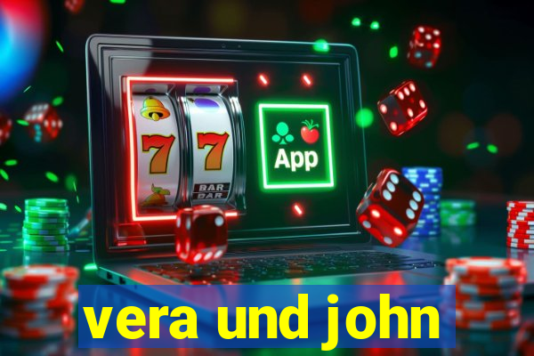 vera und john