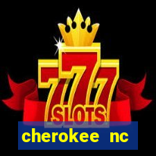 cherokee nc harrah's casino