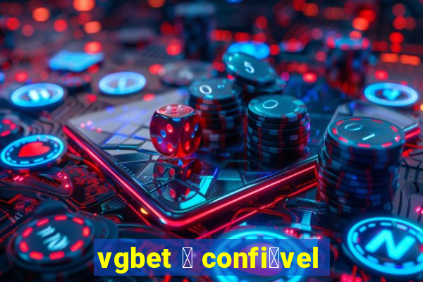 vgbet 茅 confi谩vel