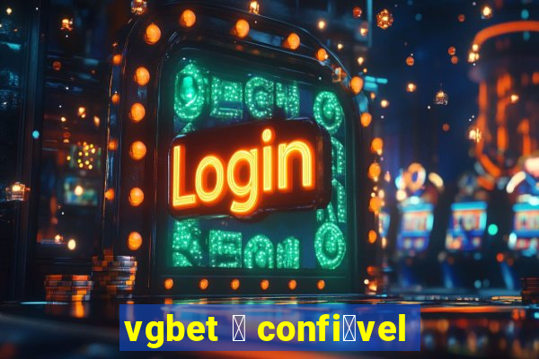 vgbet 茅 confi谩vel