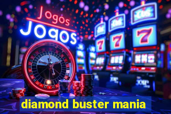 diamond buster mania