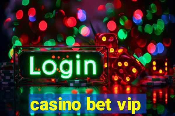 casino bet vip