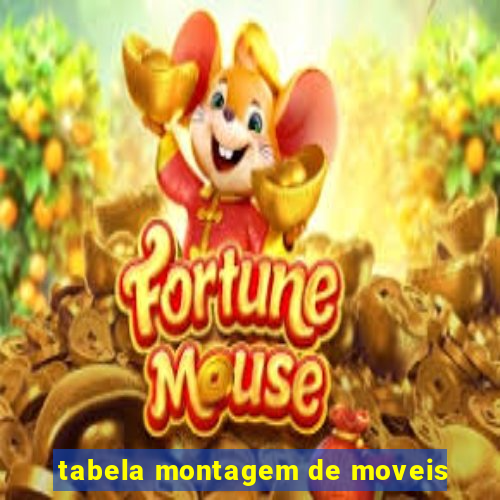 tabela montagem de moveis