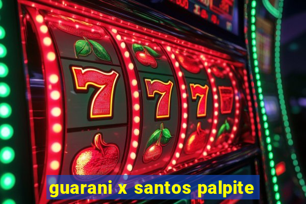 guarani x santos palpite