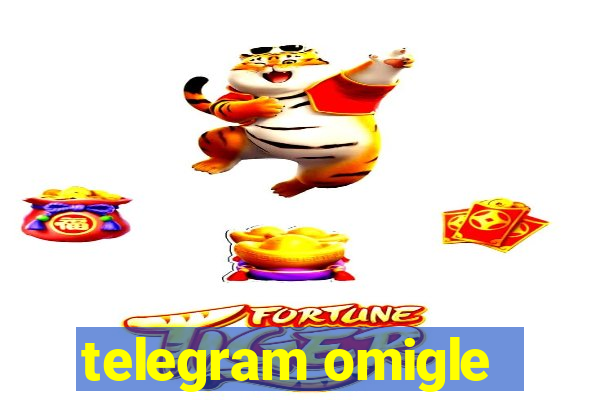 telegram omigle