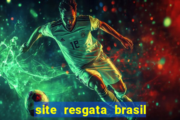 site resgata brasil é confiável