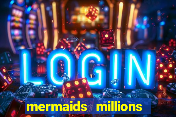 mermaids millions slot machine