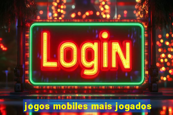 jogos mobiles mais jogados