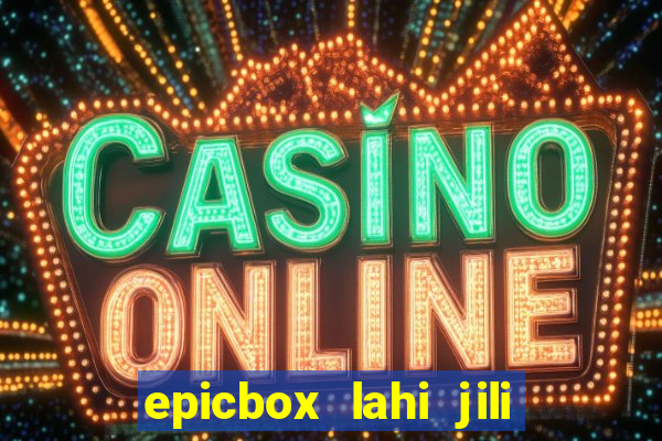 epicbox lahi jili fun sabong