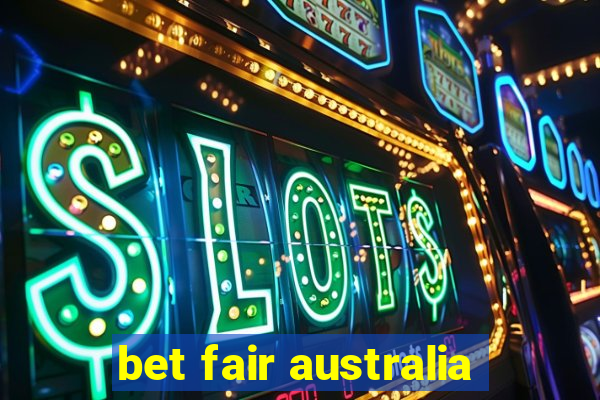 bet fair australia