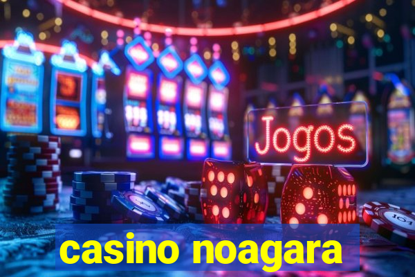 casino noagara