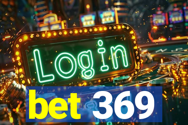 bet 369