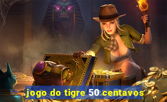 jogo do tigre 50 centavos