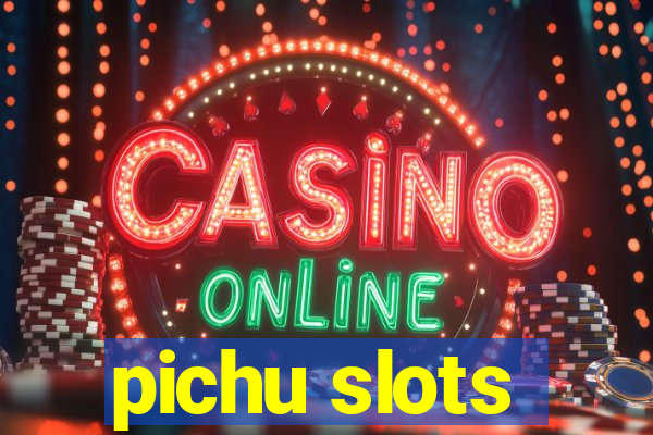 pichu slots