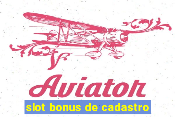 slot bonus de cadastro