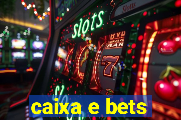 caixa e bets