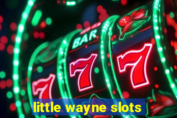 little wayne slots