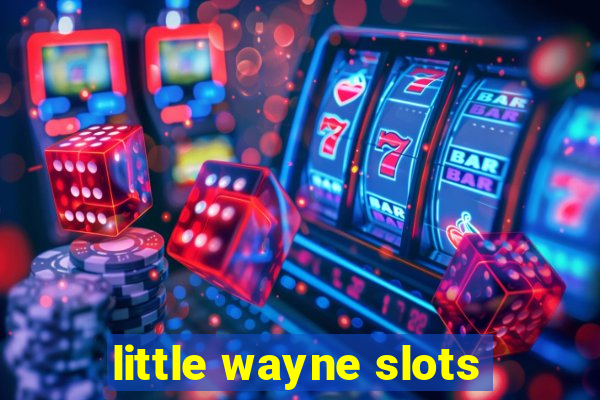 little wayne slots