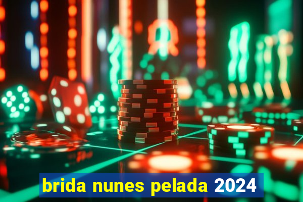 brida nunes pelada 2024