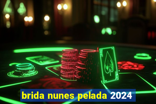 brida nunes pelada 2024