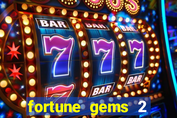 fortune gems 2 free play