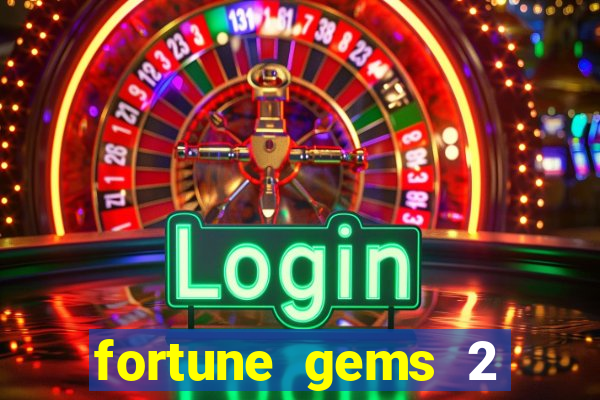 fortune gems 2 free play