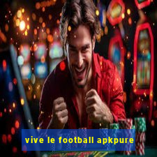 vive le football apkpure