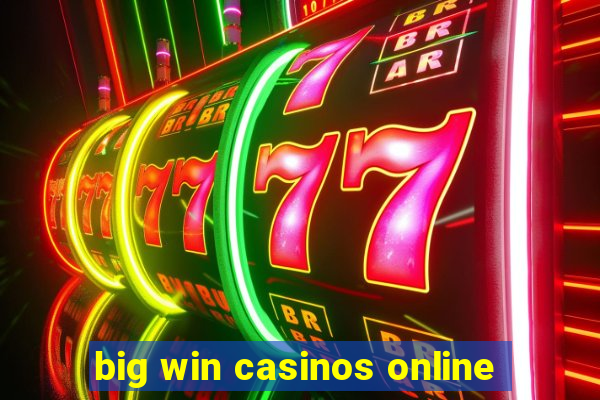 big win casinos online