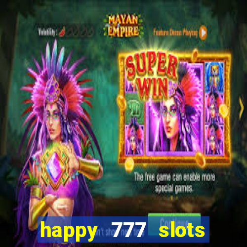 happy 777 slots paga mesmo