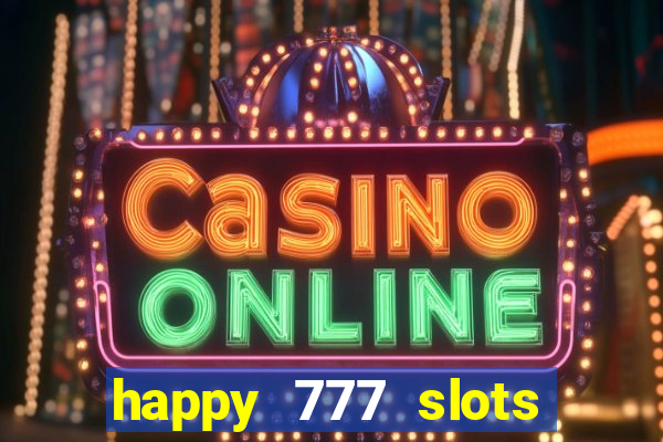 happy 777 slots paga mesmo