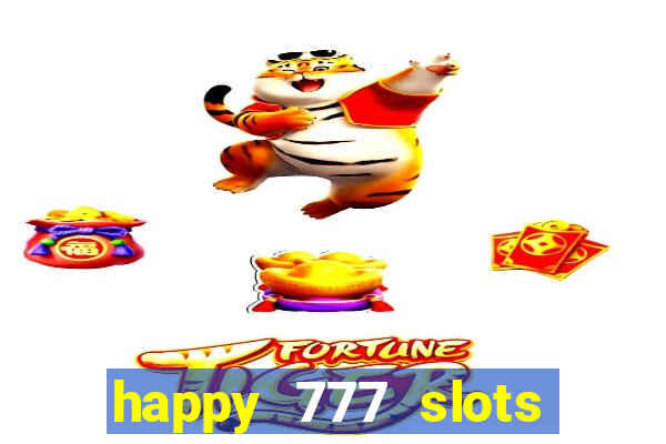 happy 777 slots paga mesmo