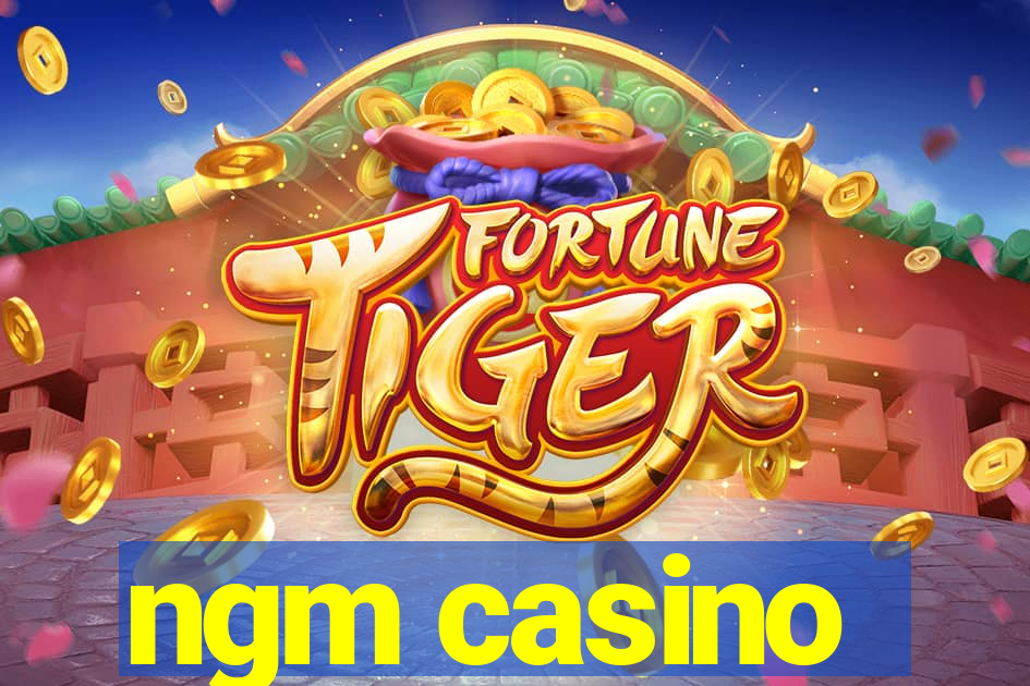 ngm casino