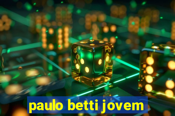 paulo betti jovem