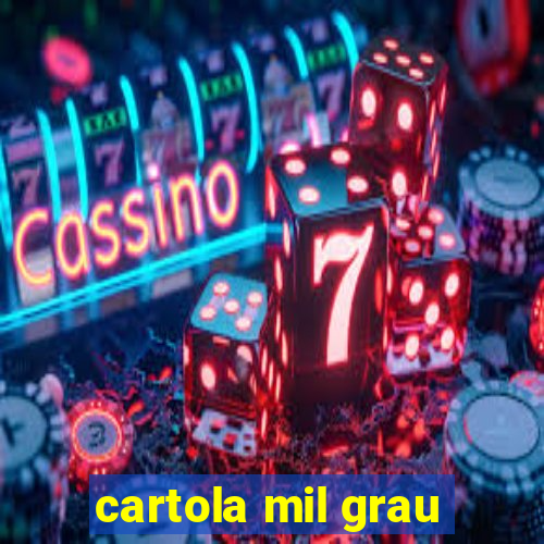 cartola mil grau