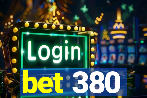 bet 380