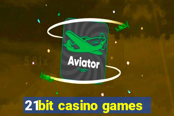 21bit casino games