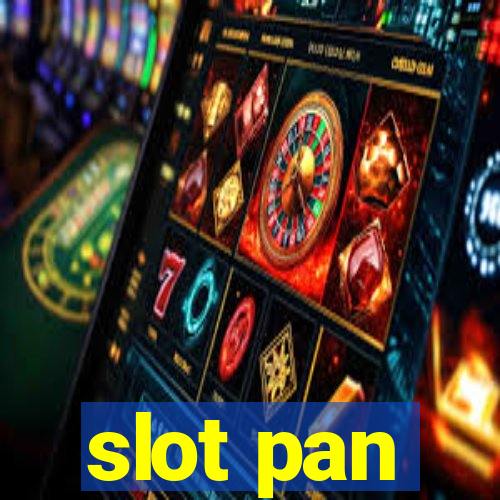 slot pan