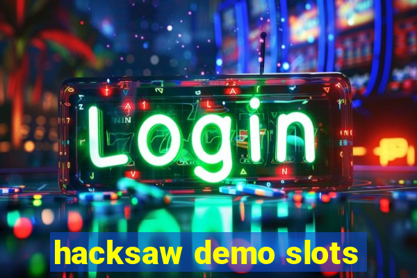 hacksaw demo slots