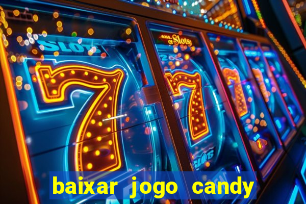 baixar jogo candy crush saga soda gratis