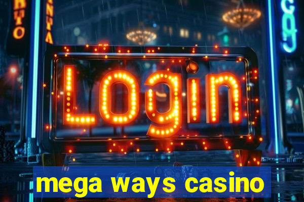 mega ways casino