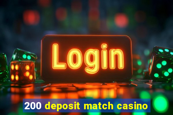 200 deposit match casino